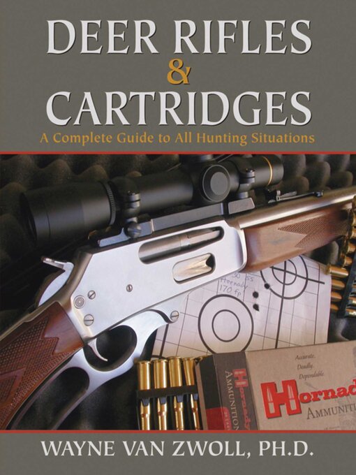 Détails du titre pour Deer Rifles and Cartridges: a Complete Guide to All Hunting Situations par Wayne van Zwoll - Disponible